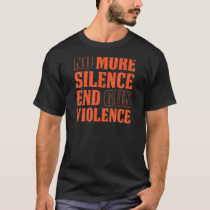 No More Silence End Gun Violence Anti Gun Control T-Shirt