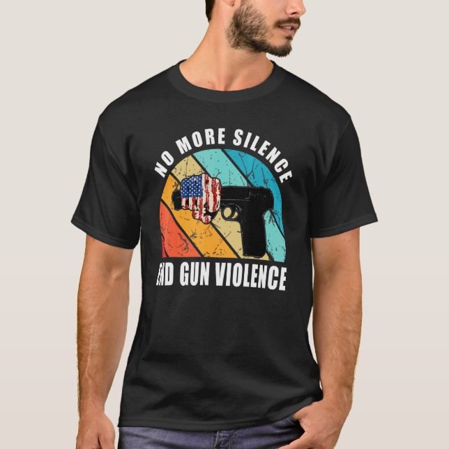 No More Silence End Gun Violence Anti Gun Retro Us T-Shirt (Front)