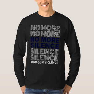 No More Silence End Gun Violence Awareness Day Wea T-Shirt