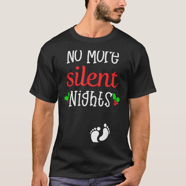No More Silent Nights Christmas Pregnancy Announce T-Shirt (Front)