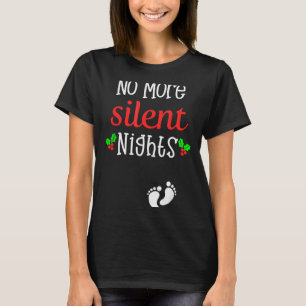 No More Silent Nights Christmas Pregnancy Announce T-Shirt