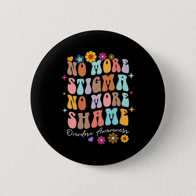 No More Stigma and Shame Overdose Awareness Recove 6 Cm Round Badge (Front)