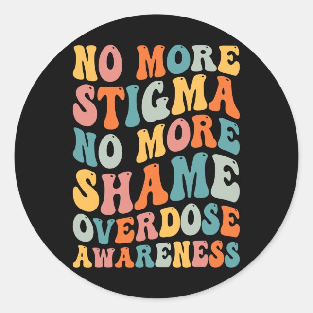 No More Stigma No More Shame Addiction Overdose Aw Classic Round Sticker (Front)