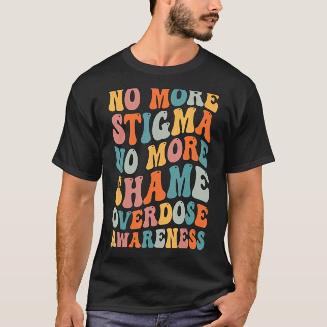 No More Stigma No More Shame Addiction Overdose Aw T-Shirt (Front)