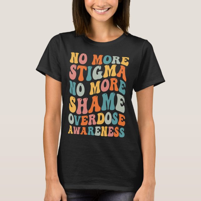 No More Stigma No More Shame Addiction Overdose Aw T-Shirt (Front)