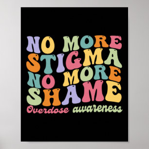 No More Stigma No More Shame Overdose Awareness Qu Poster