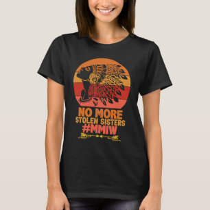 NO MORE STOLEN SISTER MMIW Indigenous native ameri T-Shirt