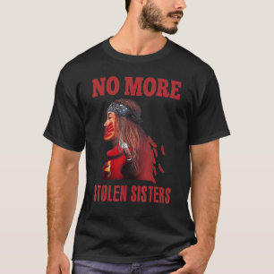 No More Stolen Sisters Native American 6 T-Shirt