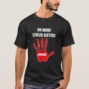 No More Stolen Sisters Native American Stop MMIW R T-Shirt