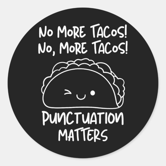 No More Tacos Punctuation Problems Funny Taco Engl Classic Round Sticker (Front)