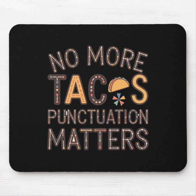 No More Tacos Punctuation S Sticker6  Mouse Mat (Front)