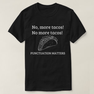 No More Tacos Shirt, English Teacher Shirt, Punctu T-Shirt