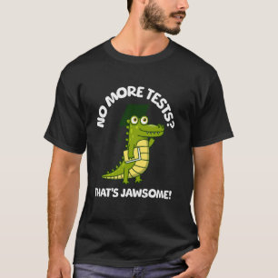 No More Tests Thats Jawsome Funny Alligator Gradua T-Shirt