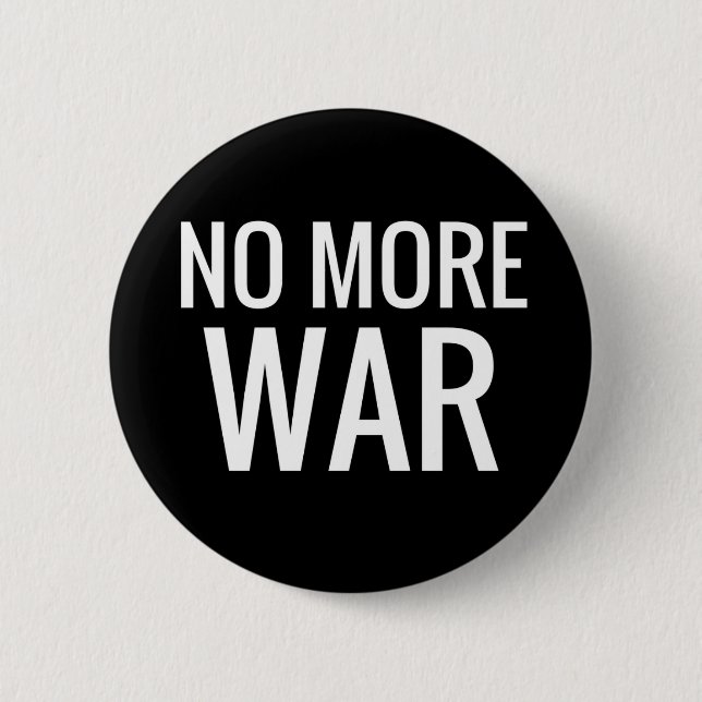 No More War - Anti-War Black & White Slogan 6 Cm Round Badge (Front)