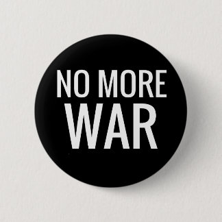 No More War - Anti-War Black & White Slogan 6 Cm Round Badge