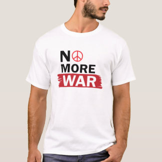 NO MORE WAR T-Shirt