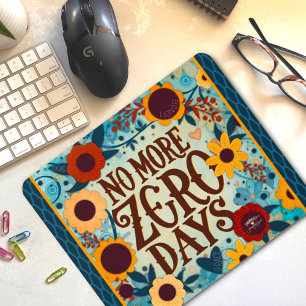 No More Zero Days Inspiring Floral Quote Mouse Mat