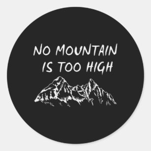 No mountain is too high classic round sticker
