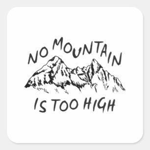 No mountain is too high square sticker