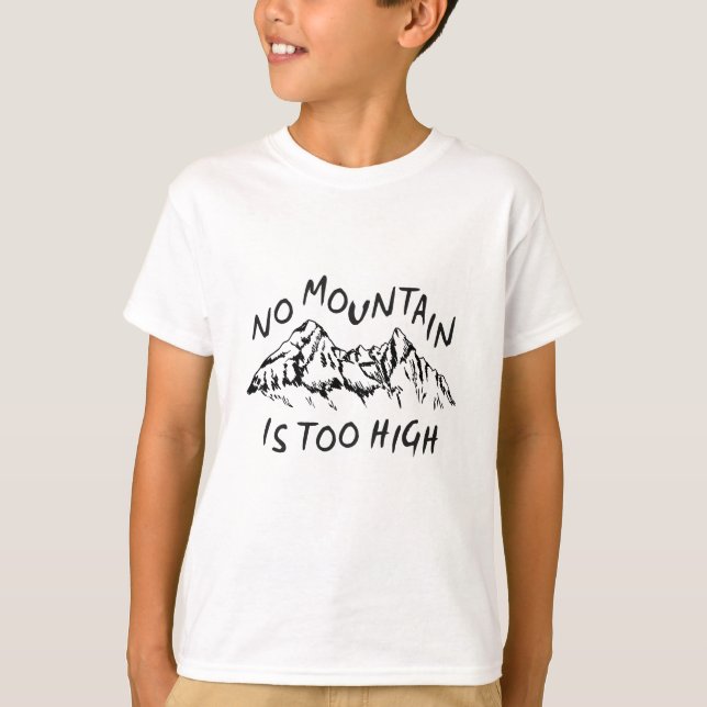 No mountain is too high T-Shirt (Front)