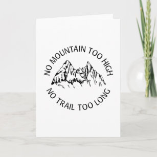 No mountain too high, no trail too long card