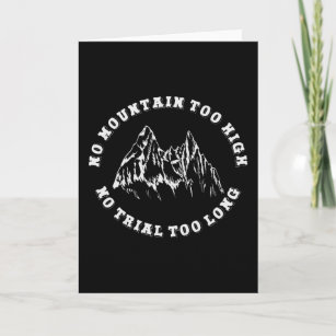 No mountain too high, no trail too long card