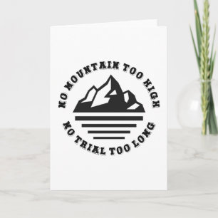 No mountain too high, no trail too long card