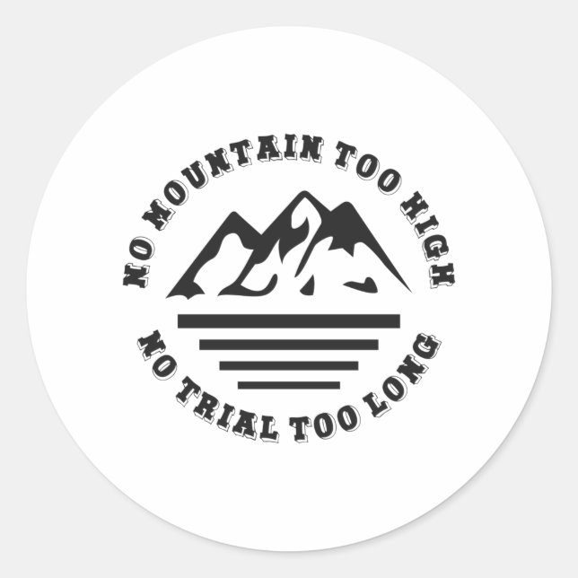 No mountain too high, no trail too long classic round sticker (Front)