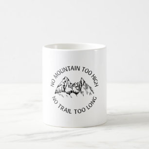 No mountain too high, no trail too long coffee mug