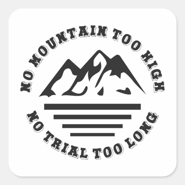 No mountain too high, no trail too long square sti sticker (Front)