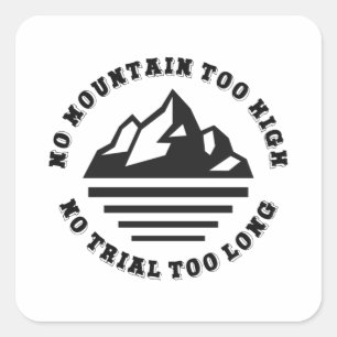 No mountain too high, no trail too long square sticker