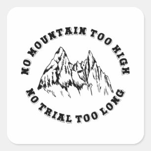 No mountain too high, no trail too long square sticker