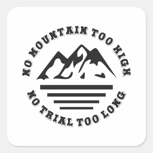 No mountain too high, no trail too long square sticker (Front)