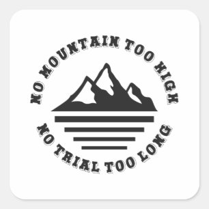 No mountain too high, no trail too long square sticker