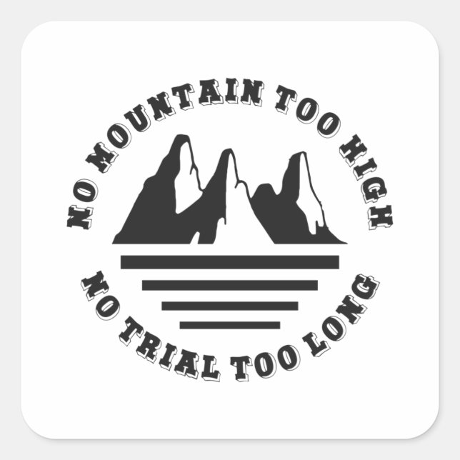 No mountain too high, no trail too long square sticker (Front)
