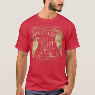 No Mourners No Funerals gold T-Shirt