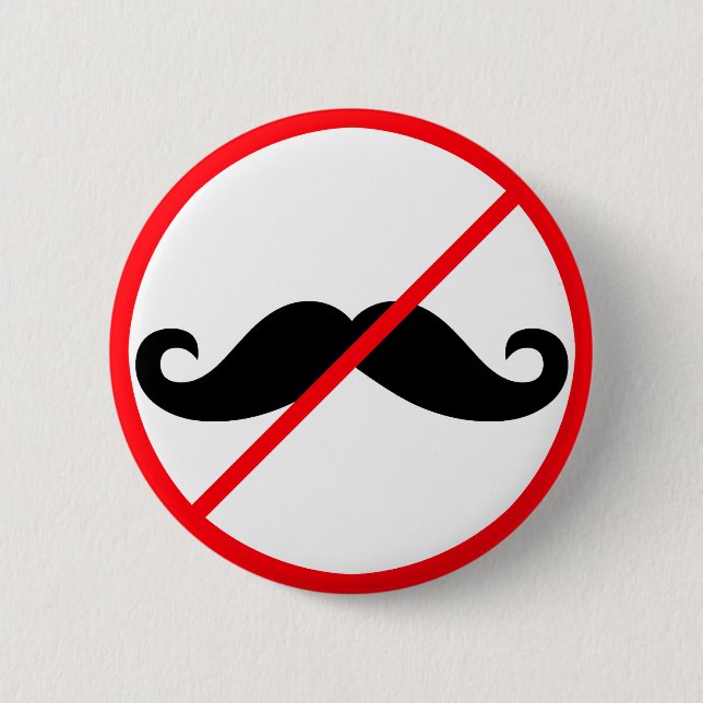 No Moustaches! 6 Cm Round Badge (Front)