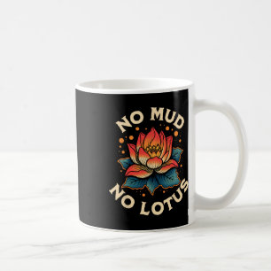 No Mud No Lotus Yoga Meditation Spiritual Coffee Mug