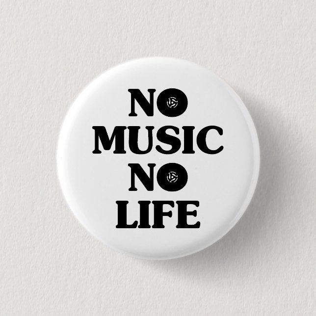 NO MUSIC NO LIFE 3 CM ROUND BADGE (Front)