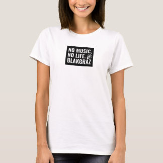 No Music, No Life. Blakgraz T-Shirt