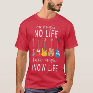 No Music No Life Know Music Know Life Cool Musicia T-Shirt