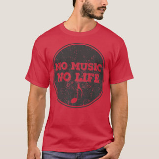 No Music, no Life  T-Shirt