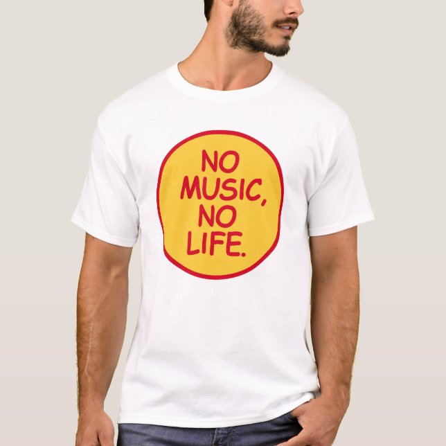 NO MUSIC,NO LIFE. T-Shirt (Front)