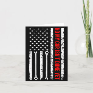 No My Car Isn't Done Yet Funny Mechanic Card