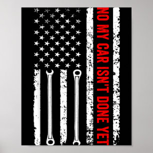 No My Car Isn't Done Yet Funny Mechanic Poster