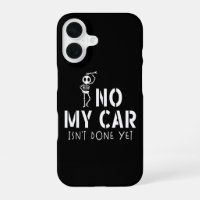 No My Car Isn't Done Yet Funny Skeleton Car Garage