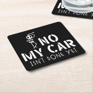 No My Car Isn't Done Yet Funny Skeleton Car Garage Square Paper Coaster