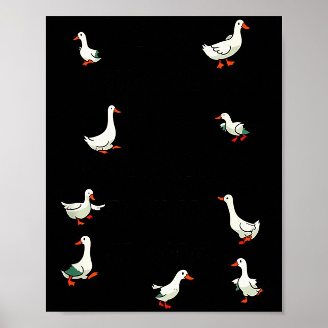 No My Ducks Are Certainly Not In A Row Funny Duck  Poster (Front)