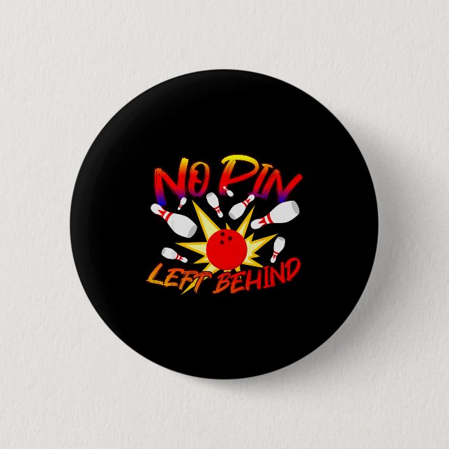 No N Left Behind Funny Bowing Tenns Bowler Bowling 6 Cm Round Badge (Front)