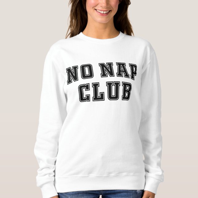 No Nap Club   Sweatshirt (Front)